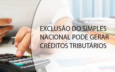 EXCLUSÃO DO SIMPLES NACIONAL PODE GERAR CRÉDITOS TRIBUTÁRIOS.