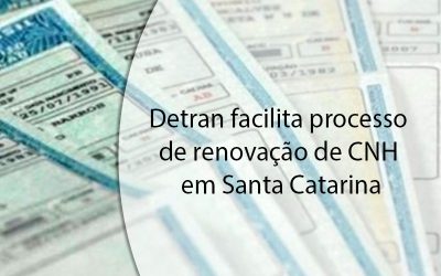 Detran facilita processo de renovação de CNH em Santa Catarina.