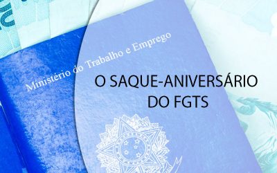 O SAQUE-ANIVERSÁRIO DO FGTS.