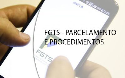 FGTS – PARCELAMENTO E PROCEDIMENTOS