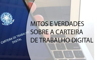 MITOS E VERDADES SOBRE A CARTEIRA DE TRABALHO DIGITAL.