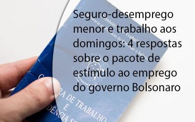 Seguro-desemprego menor e trabalho aos domingos: 4 respostas sobre o pacote de estímulo ao emprego do governo Bolsonaro.