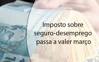 Imposto sobre seguro-desemprego passa a valer março.