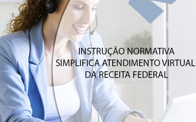 INSTRUÇÃO NORMATIVA SIMPLIFICA ATENDIMENTO VIRTUAL DA RECEITA FEDERAL.