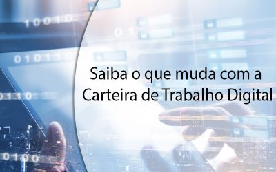 Saiba o que muda com a Carteira de Trabalho Digital.