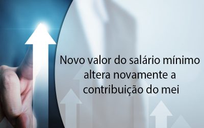 Novo valor do salário minimo altera novamente a contribuição do mei.