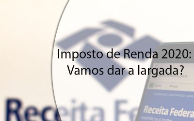 Imposto de Renda 2020: Vamos dar a largada?