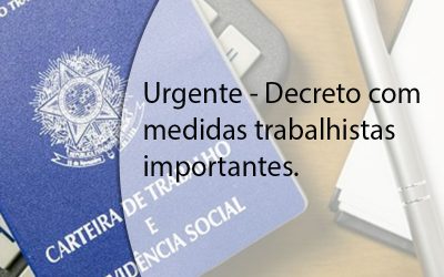 Urgente – Decreto com medidas trabalhistas importantes.