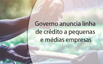 Governo anuncia linha de crédito a pequenas e médias empresas.