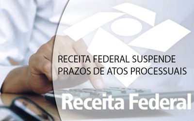 RECEITA FEDERAL SUSPENDE PRAZOS DE ATOS PROCESSUAIS