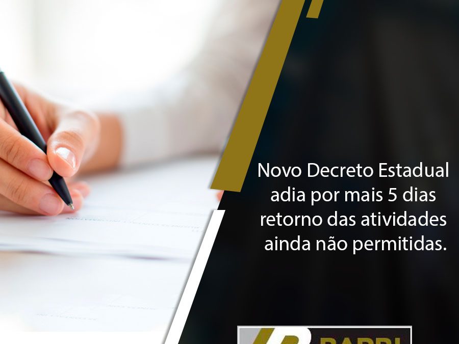 Novo Decreto Estadual adia por mais 5 dias retorno das atividades ainda não permitidas.