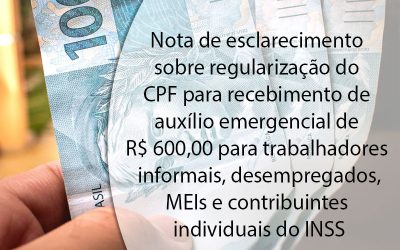 Nota de esclarecimento sobre regularização do CPF para recebimento de auxílio emergencial de R$ 600,00 para trabalhadores informais, desempregados, MEIs e contribuintes individuais do INSS