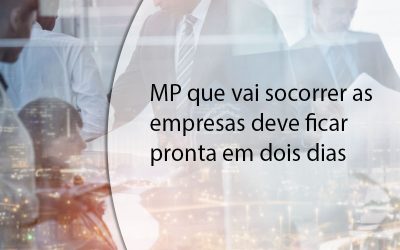 MP que vai socorrer as empresas deve ficar pronta em dois dias.
