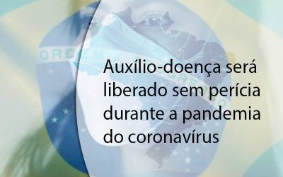 Auxílio-doença será liberado sem perícia durante a pandemia do coronavírus.