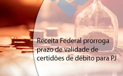 Receita Federal prorroga prazo de validade de certidões de débito para PJ.