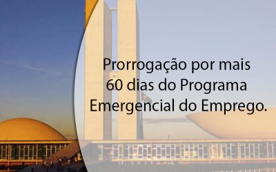 Prorrogação por mais 60 dias do Programa Emergencial do Emprego.