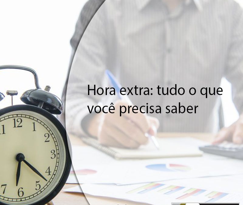 Hora extra: tudo o que você precisa saber.