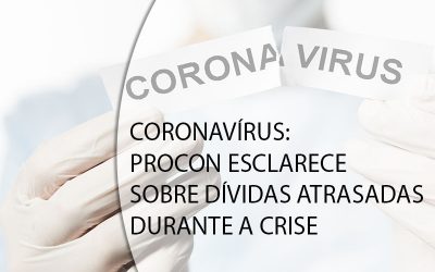 CORONAVÍRUS: PROCON ESCLARECE SOBRE DÍVIDAS ATRASADAS DURANTE A CRISE
