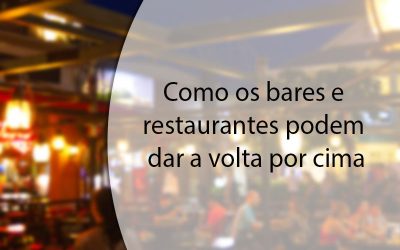 Como os bares e restaurantes podem dar a volta por cima.