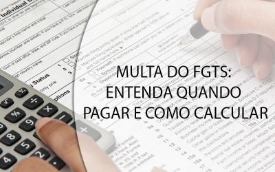MULTA DO FGTS: ENTENDA QUANDO PAGAR E COMO CALCULAR.