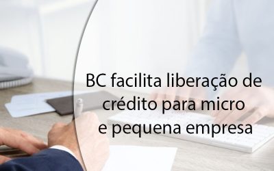 BC facilita liberação de crédito para micro e pequena empresa.