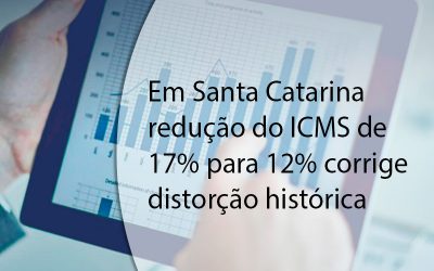 Em Santa Catarina redução do ICMS de 17% para 12% corrige distorção histórica.